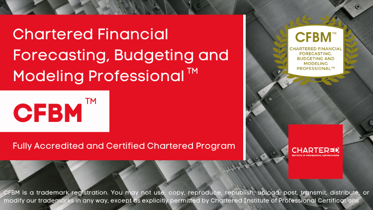 Chartered Financial Forecasting, Budgeting and Modeling Professional (CFBM™)