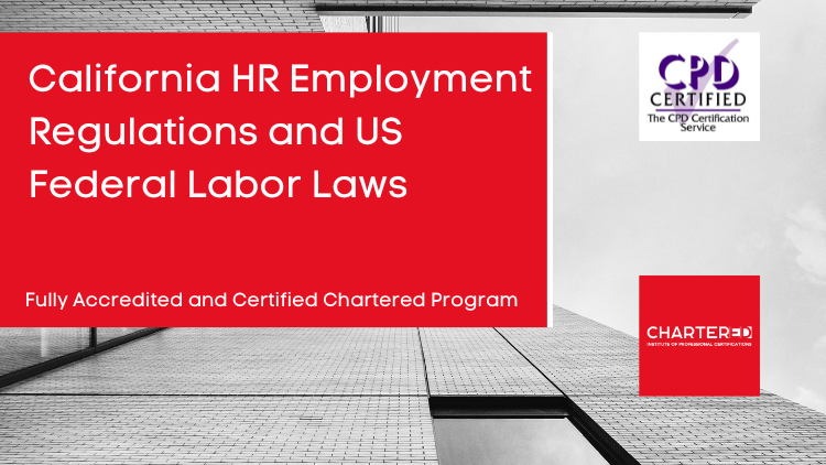 California HR Employment Regulations and U.S. Federal Labor Laws
