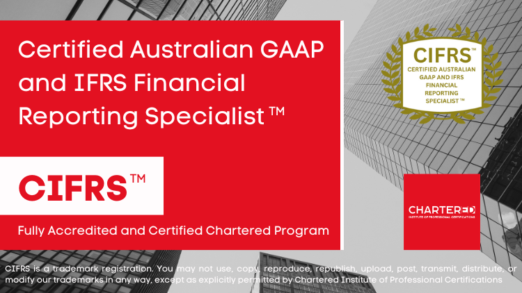 Certified Australian GAAP and IFRS Financial Reporting Specialist (CIFRS™)