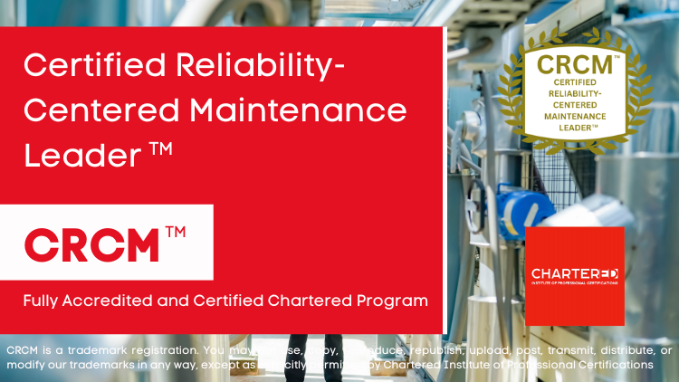 Certified Reliability-Centered Maintenance Leader (CRCM™)